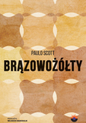 Okładka książki Brązowożółty Paulo Scott