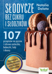 Okładka książki Słodycze bez cukru i słodzików Natalia Dolata