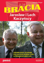 Okładka książki Bracia. Jarosław i Lech Kaczyńscy Ludwika Preger