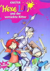 Okładka książki Hexe Lilli und der verrückte Ritter Knister