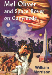 Okładka książki Mel Oliver and Space Rover on Ganymede William Morrison