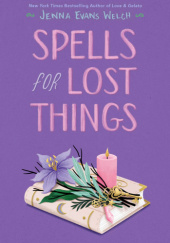 Okładka książki Spells for Lost Things Jenna Evans Welch