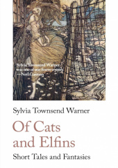 Okładka książki Of Cats and Elfins: Short Tales and Fantasies Sylvia Townsend Warner