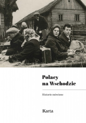 Okładka książki Polacy na Wschodzie. Historie mówione Dominik Czapigo