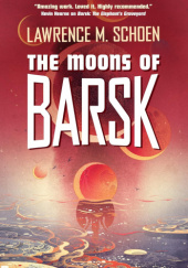 Okładka książki The Moons of Barsk Lawrence M. Schoen