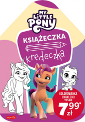 Okładka książki My Little Pony. Nowe pokolenie. Książeczka kredeczka praca zbiorowa