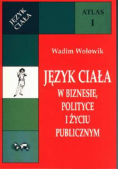 Okładka książki Język ciała: w biznesie, polityce i życiu publicznym Wadim Wołowik