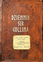 Okładka książki Dziennik Sir Collina, czyli zapiski z podróży prawie rycerza Maksymilian Jakubiak