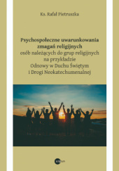 Okładka książki Psychospołeczne uwarunkowania zmagań religijnych osób należac̨ych do grup religijnych na przykładzie Odnowy w Duchu Świętym Rafał Pietruszka