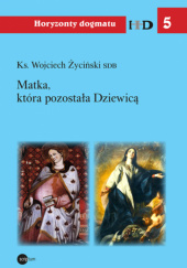 Okładka książki Matka, która pozostała Dziewicą Wojciech Życiński SDB