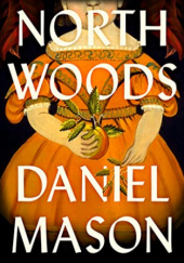 Okładka książki North woods Daniel Mason