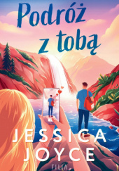 Okładka książki Podróż z tobą Jessica Joyce