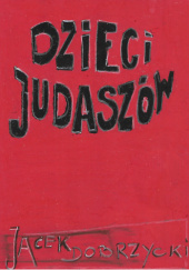 Okładka książki Dzieci Judaszów Jacek Dobrzycki