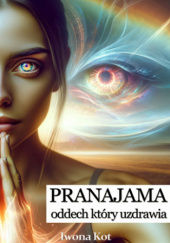 Okładka książki Pranajama – oddech, który uzdrawia Iwona Kot