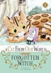 Okładka książki A Cat from Our World and the Forgotten Witch Vol. 1 Hiro Kashiwaba