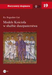 Okładka książki Modele Kościoła w służbie duszpasterstwa Bogusław Gut