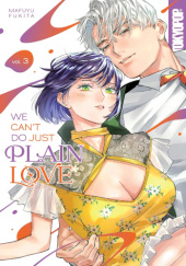 Okładka książki We Can't Do Just Plain Love, Vol. 3 Mafuyu Fukita
