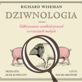 Okładka książki Dziwnologia. Odkrywanie wielkich prawd w rzeczach małych Richard Wiseman