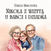 Okładka książki Nikola z wizytą u babci i dziadka Emilia Skrodzka