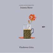 Okładka książki Piaskowa Góra Joanna Bator