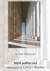 Okładka książki Myśl polityczna starożytnej Grecji i Rzymu Piotr Andryszczak