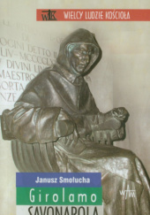 Okładka książki Girolamo Savonarola Janusz Smołucha