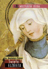 Okładka książki Święta Elżbieta Kazimierz Panuś
