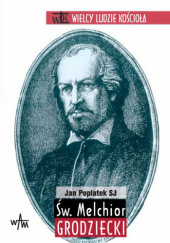 Okładka książki Św. Melchior Grodziecki Jan Poplatek SI