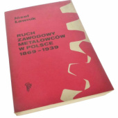 Okładka książki Ruch zawodowy metalowców w Polsce : 1869-1939 Józef Ławnik
