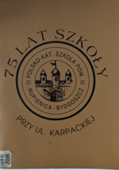 Okładka książki 75 lat szkoły przy ul. Karpackiej autor nieznany