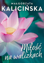 Okładka książki Miłość na walizkach Małgorzata Kalicińska