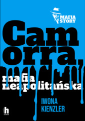 Okładka książki Camorra, mafia neapolitańska Iwona Kienzler