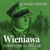 Okładka książki Wieniawa. Szwoleżer na Pegazie Mariusz Urbanek