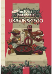 Okładka książki Krótka historia barszczu ukraińskiego Jewhenia Kuzniecowa, Sofia Sulij