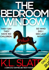 Okładka książki The Bedroom Window K.L. Slater