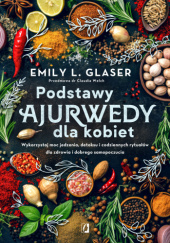 Okładka książki Podstawy ajurwedy dla kobiet Emily L. Glaser