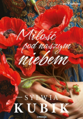 Okładka książki Miłość pod naszym niebem Sylwia Kubik