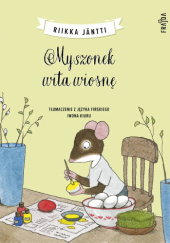 Okładka książki Myszonek wita wiosnę Riikka Jäntti