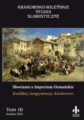 Słowianie a Imperium Osmańskie. Konflikty, koegzystencje, dziedzictwo