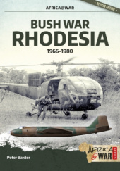 Okładka książki Bush War Rhodesia 1966-1980 (Revised Edition) Peter Baxter