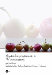 Okładka książki Słowiańskie przyjemności 3: Wielojęzyczność Barbara Popiołek, Elżbieta Solak, Bojana Todorović
