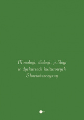 Okładka książki Monologi, dialogi, polilogi w dyskursach kulturowych Słowiańszczyzny Dorota Gil, Celina Juda