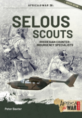Okładka książki Selous Scouts: Rhodesian Counter-Insurgency Specialists (Revised Edition) Peter Baxter