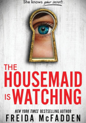 Okładka książki The Housemaid is Watching Freida McFadden