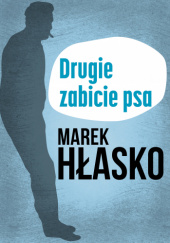 Okładka książki Drugie zabicie psa Marek Hłasko