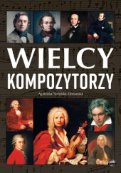 Okładka książki Wielcy kompozytorzy Agnieszka Nożyńska-Demianiuk