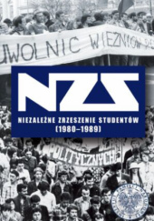Okładka książki Niezależne Zrzeszenie Studentów 1980-1989 Maciej Zakrzewski