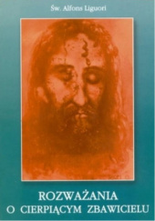 Okładka książki Rozważania o cierpiącym Zbawicielu św. Alfons Maria Liguori