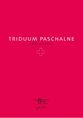 Okładka książki Triduum Paschalne. Przewodnik praca zbiorowa