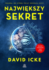 Okładka książki Największy Sekret. Prawda, od której świat odwraca oczy. David Icke